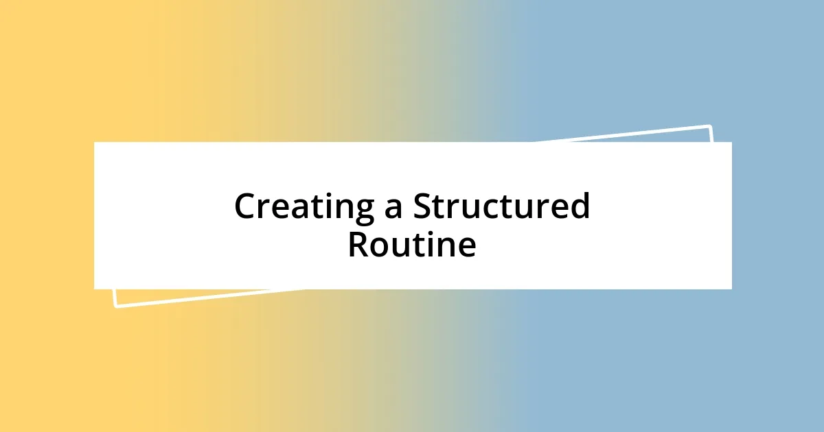 Creating a Structured Routine