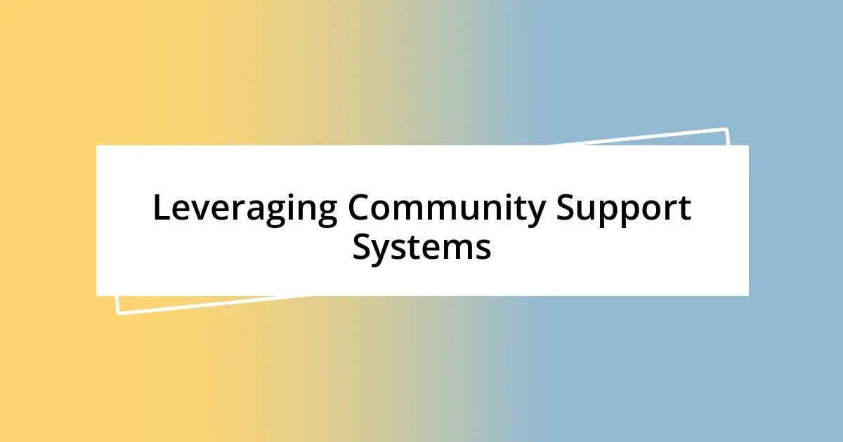 Leveraging Community Support Systems