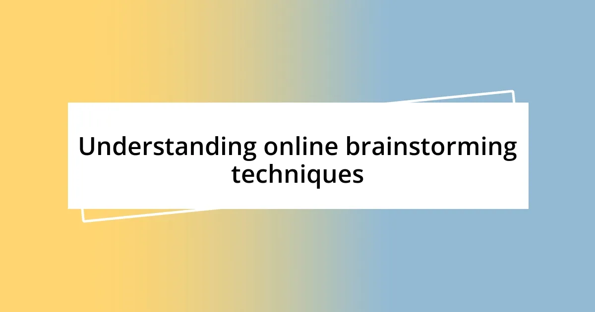 Understanding online brainstorming techniques